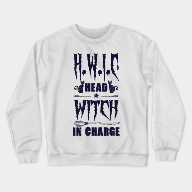 h.w.i.c head witch in charge Crewneck Sweatshirt by sigma-d